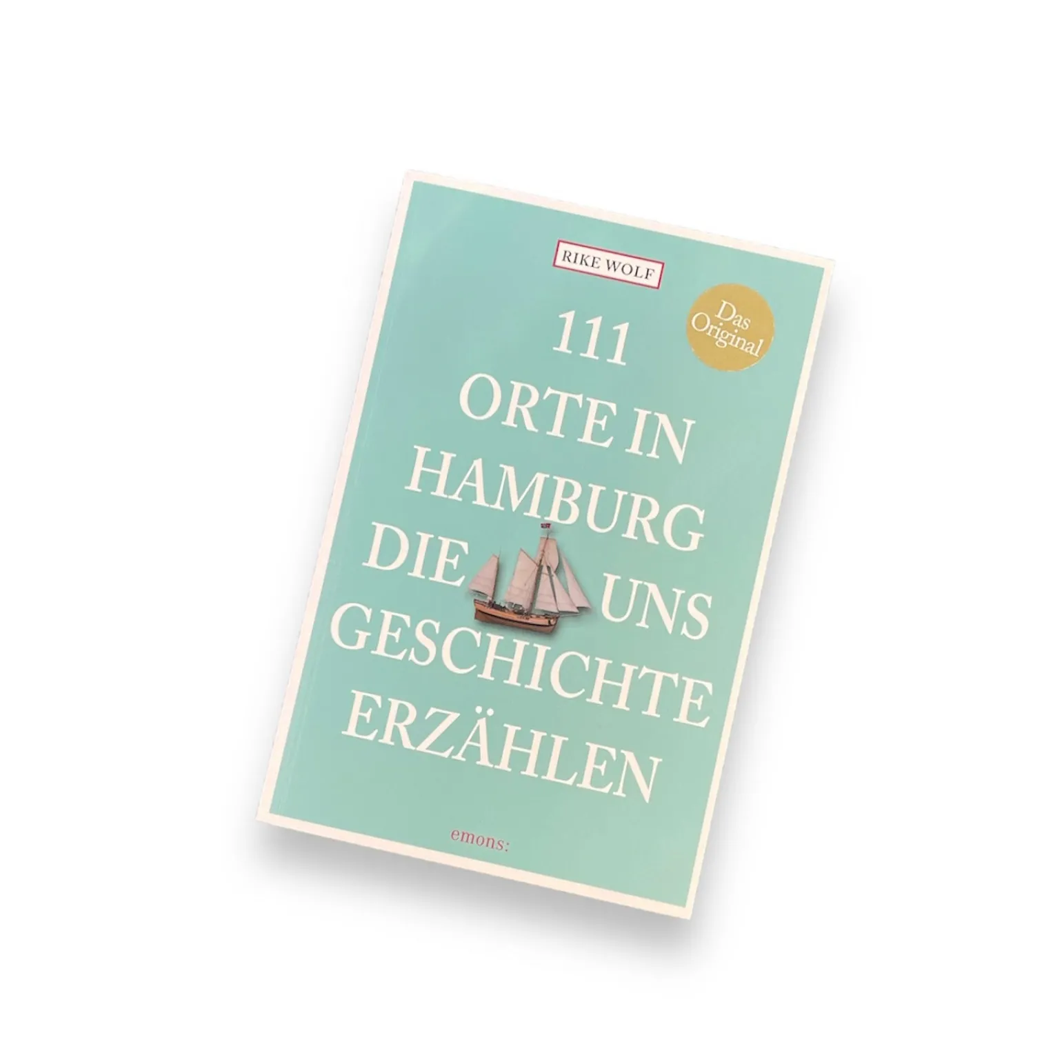 111 Orte in Hamburg, die uns Geschichte erzählen - Rike Wolf